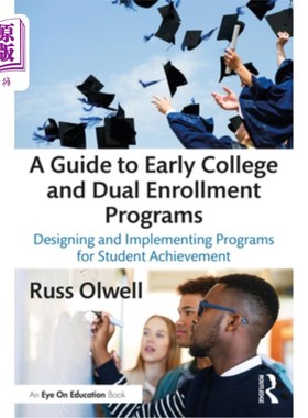 海外直订A Guide to Early College and Dual Enrollment Programs: Designing and Implementin 早期大学和双录取项目指南: