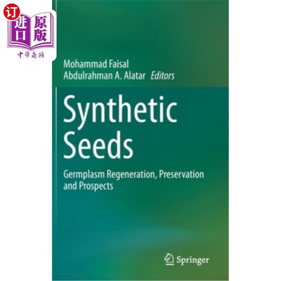 海外直订Synthetic Seeds: Germplasm Regeneration, Preservation and Prospects 合成种子:种质再生、保存与展望