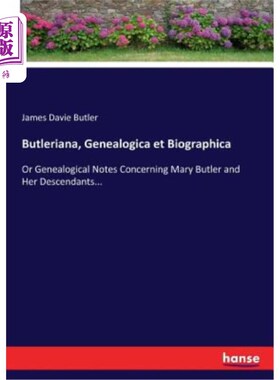 海外直订Butleriana, Genealogica et Biographica: Or Genealogical Notes Concerning Mary Bu 巴特勒莉安娜，家谱和传记：