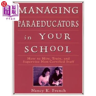 School Hire Paraeducators Your Cer 助理教育工作者：如 海外直订Managing Non How and Train 管理学校 Supervise