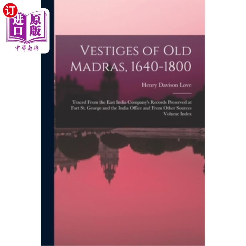 海外直订Vestiges of Old Madras, 1640-1800: Traced From the East India Company's Records  旧马德拉斯的遗迹，1