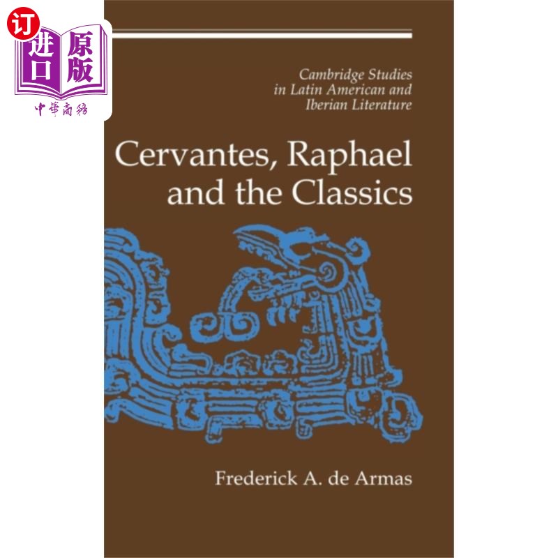 海外直订Cervantes, Raphael and the Classics 塞万提斯,拉斐尔和古典文学
