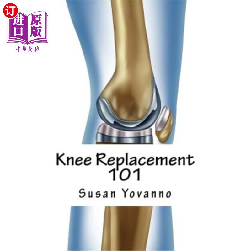 海外直订医药图书Knee Replacement 101: A User's Guide to Preparation for and Recovery After Knee  膝关节置换术101：
