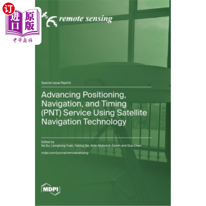 海外直订Advancing Positioning, Navigation, and Timing (PNT) Service Using Satellite Navi 利用卫星导航技术推进定位、