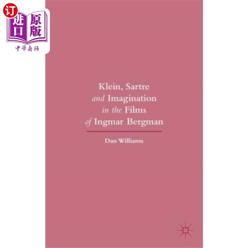 海外直订Klein, Sartre and Imagination in the Films of In... 克莱因、萨特与英格玛·伯格曼电影中的想象