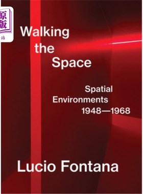 海外直订Lucio Fontana: Walking the Space: Spatial Environments, 1948-1968 卢西奥·丰塔纳：《太空漫步：空间环境》，19