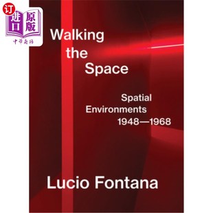 卢西奥·丰塔纳： the Environments 1948 Spatial Walking Space 太空漫步：空间环境 海外直订Lucio 1968 Fontana