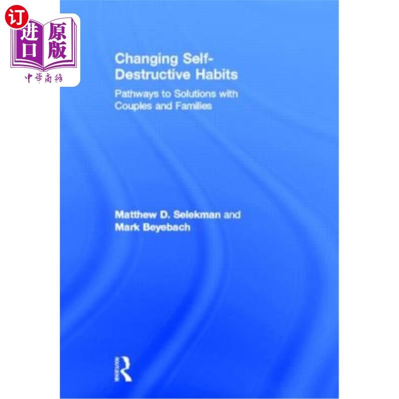 海外直订医药图书Changing Self-Destructive Habits: Pathways to Solutions with Couples and Familie 改变自我毁灭的习惯