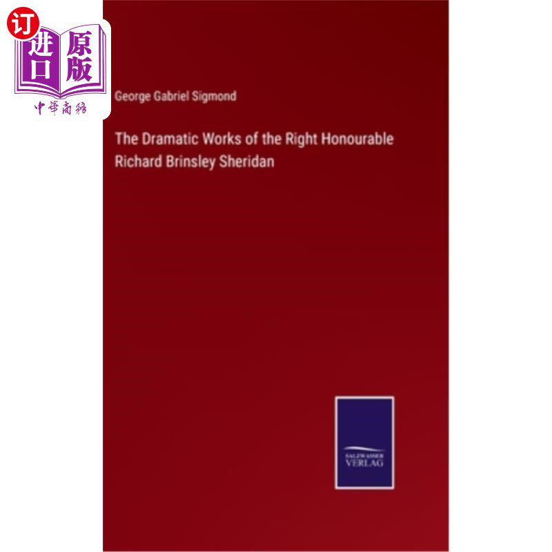 海外直订The Dramatic Works of the Right Honourable Richard Brinsley Sheridan 理查德·布林斯利·谢里丹阁下的戏剧作品