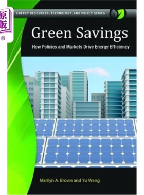 海外直订Green Savings: How Policies and Markets Drive Energy Efficiency 绿色储蓄:政策和市场如何推动能源效率