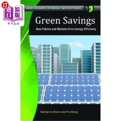 海外直订Green Savings: How Policies and Markets Drive Energy Efficiency 绿色储蓄:政策和市场如何推动能源效率