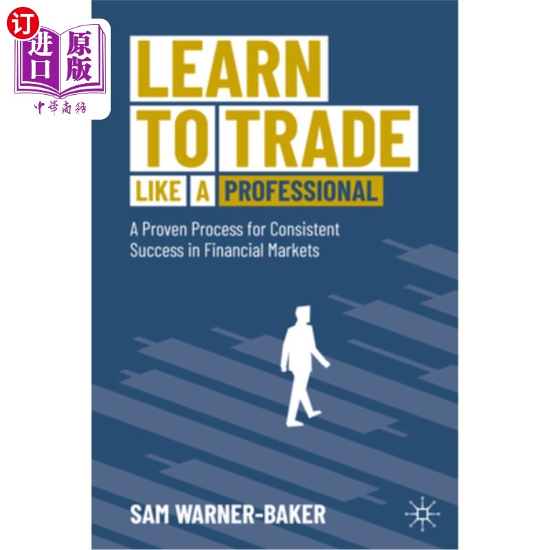 海外直订Learn to Trade Like a Professional: A Proven Process for Consistent Success in F 学习像专业人士一样交易:一