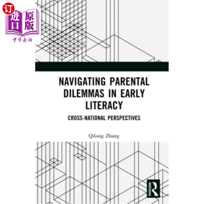 海外直订Navigating Parental Dilemmas in Early Literacy: Cross-National Perspectives 在早期读写能力中导航父母困境：