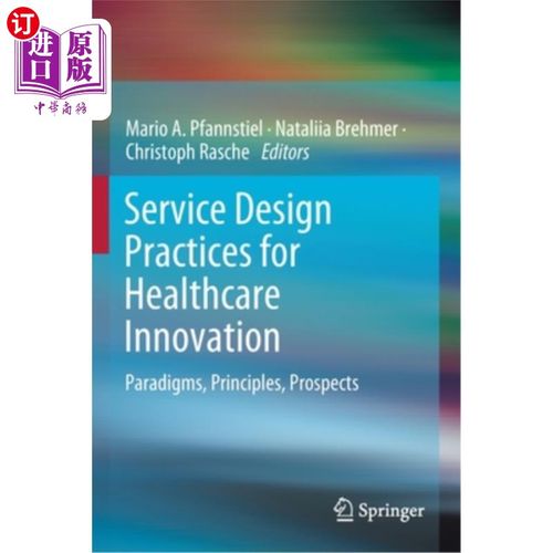海外直订医药图书Service Design Practices for Healthcare Innovation: Paradigms, Principles, Prosp 医疗创新的服务设计