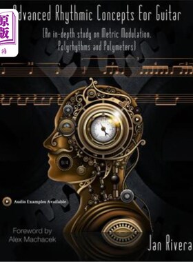 海外直订Advanced Rhythmic Concepts for Guitar; Foreword by Alex Machacek: (an In-Depth S 吉他的高级韵律概念.亚历克
