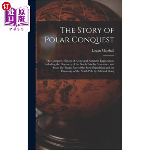 海外直订The Story of Polar Conquest: The Complete History of Arctic and Antarctic Explor 极地征服的故事:北极和南极
