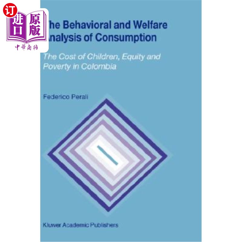 海外直订The Behavioral and Welfare Analysis of Consumption: The Cost of Children, Equity 消费的行为与福利分析:哥伦