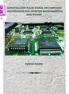 海外直订Decentralized Pulse Signal Decomposed Synchronizer for Inverter Maintenanced Gri 逆变维护电网电源的分散脉冲