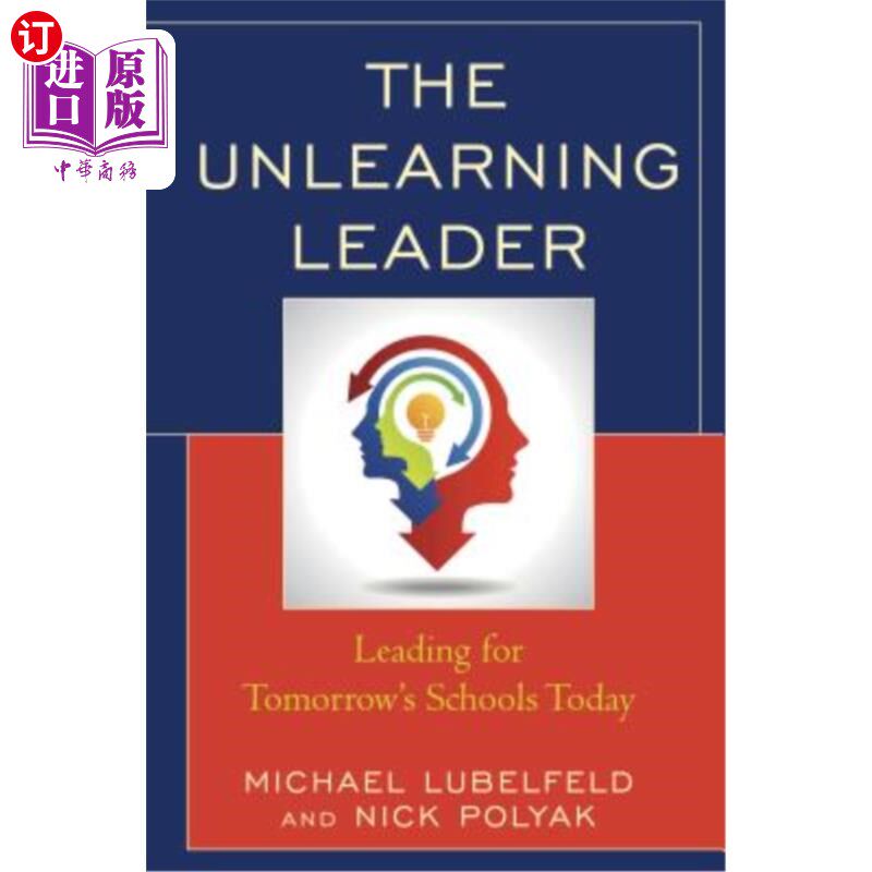 海外直订The Unlearning Leader: Leading for Tomorrow's Schools Today 忘却学习的领导者：今天领导明天的学校