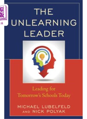 海外直订The Unlearning Leader: Leading for Tomorrow's Schools Today 忘却学习的领导者：今天领导明天的学校
