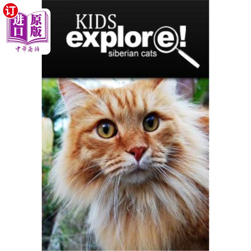 海外直订Siberian Cats - Kids Explore: Animal books nonfiction - books ages 5-6 西伯利亚猫-儿童探索：动物类书籍非小