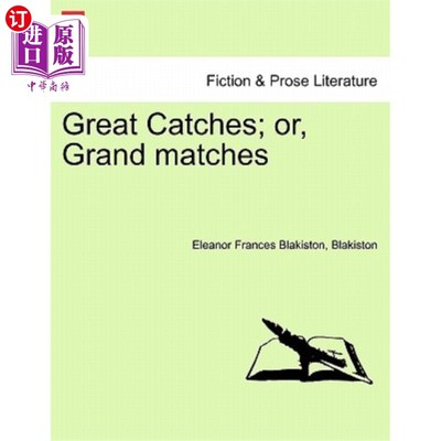 海外直订Great Catches; Or, Grand Matches Vol. II. 捕获量大；或者，大比赛第2卷。