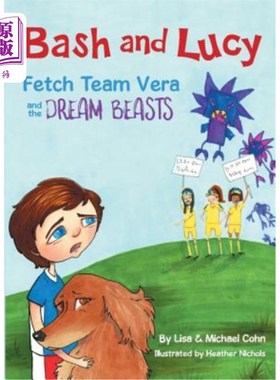 海外直订Bash and Lucy Fetch Team Vera and the Dream Beasts
