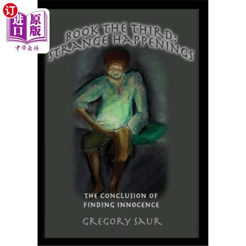 海外直订Book the Third: Strange Happenings: The Conclusion of Finding Innocence 第三本书:奇怪的事件:寻找清白的结论