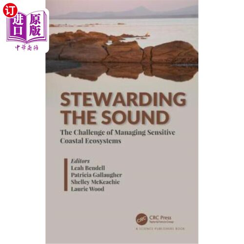 海外直订Stewarding the Sound: The Challenge of Managing Sensitive Coastal Ecosystems 管理声音:管理敏感沿海生态系统