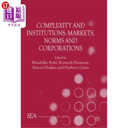 海外直订Complexity and Institutions: Markets, Norms and Corporations 复杂性和制度：市场、规范和公司