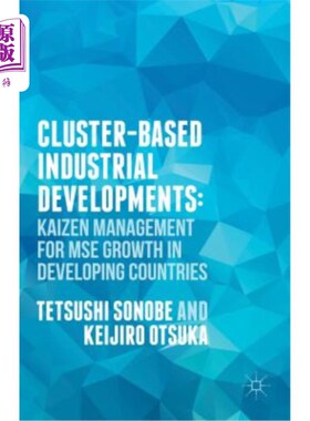 海外直订Cluster-Based Industrial Development:: Kaizen Management for Mse Growth in Devel 基于集群的产业发展：发展中
