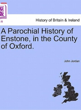海外直订A Parochial History of Enstone, in the County of Oxford. 牛津郡恩斯顿的狭隘历史。