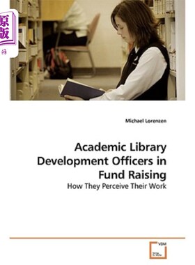 海外直订Academic Library Development Officers in Fund Raising 筹款中的高校图书馆发展官员