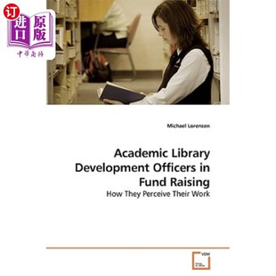 海外直订Academic Library Development Officers in Fund Raising 筹款中的高校图书馆发展官员