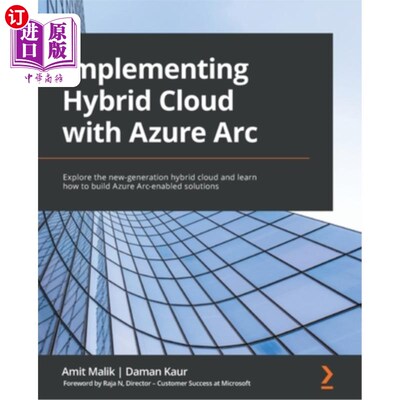 海外直订Implementing Hybrid Cloud with Azure Arc: Explore the new-generation hybrid clou 使用Azure Ar