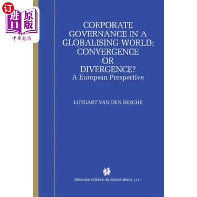 海外直订Corporate Governance in a Globalising World: Convergence or Divergence?: A Europ 全球化世界中的公司治理：趋同还
