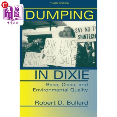 海外直订Dumping In Dixie: Race, Class, And Environmental Quality, Third Edition 迪克西的倾倒:种族，阶级和环境质量，