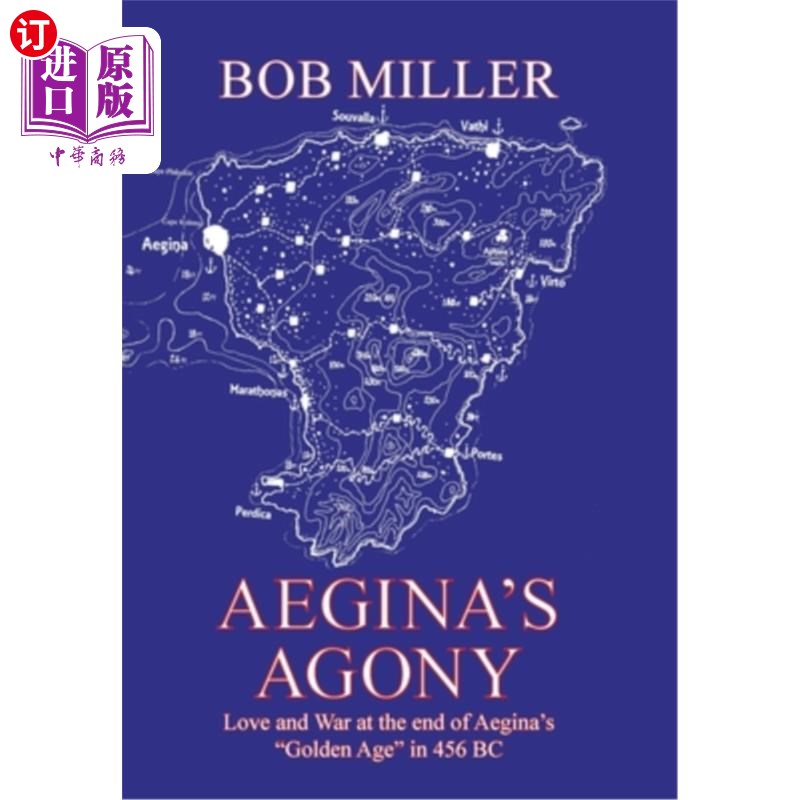 海外直订Aegina's Agony: Love and War at the End of Aegina's Golden Age in 456 Bc 《埃伊纳的痛苦:公元前456年埃伊纳黄