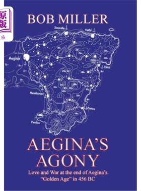 海外直订Aegina's Agony: Love and War at the End of Aegina's Golden Age in 456 Bc 《埃伊纳的痛苦:公元前456年埃伊纳黄
