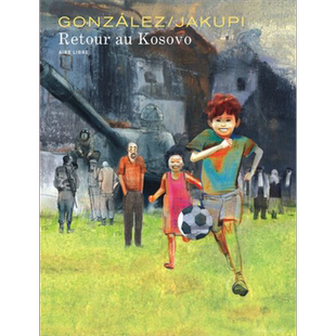 【法文版】法漫 回到 阿根廷漫画家Jorge Gonzalez绘 法文原版 Retour au Kosovo Gani Jakupi 历史小说【中商原版】