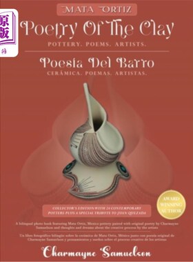 海外直订MATA ORTIZ POETRY OF THE CLAY Pottery. Poems. Artists.: POESíA DEL BARRO Cerámic 玛塔奥尔蒂斯的陶土诗。诗。