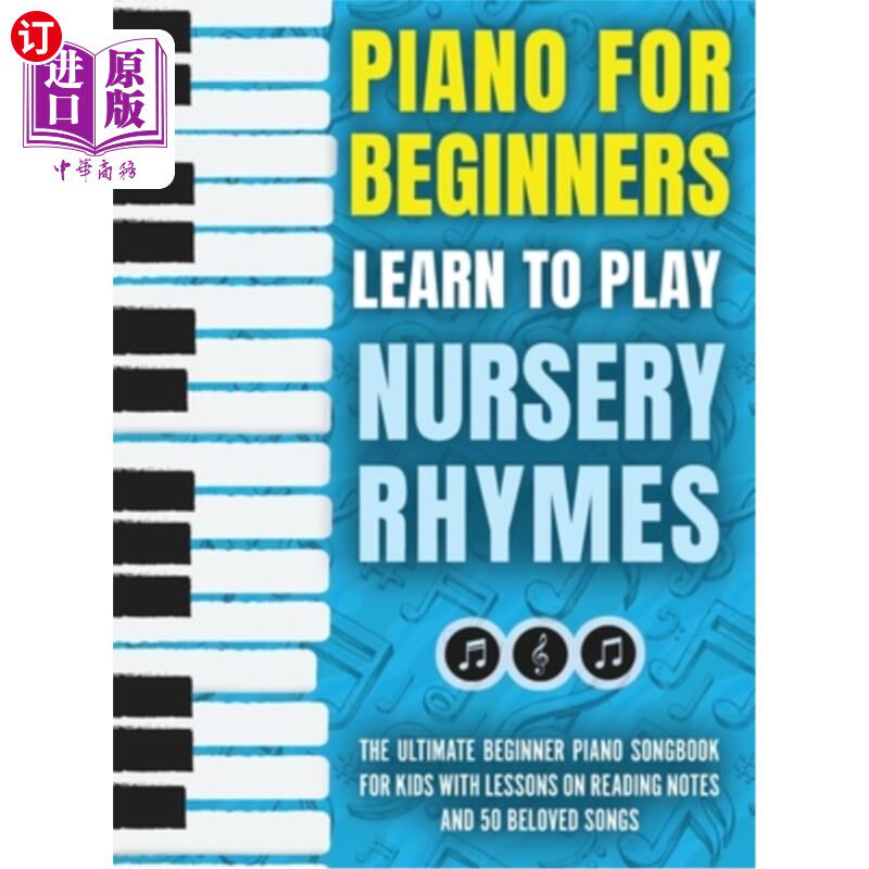 海外直订Piano for Beginners - Learn to Play Nursery Rhymes: The Ultimate Beginner Piano 钢琴初学者-学习演奏童谣:终