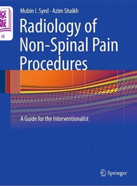 海外直订医药图书Radiology of Non-Spinal Pain Procedures: A Guide for the Interventionalist 非脊椎疼痛放射学程序：干