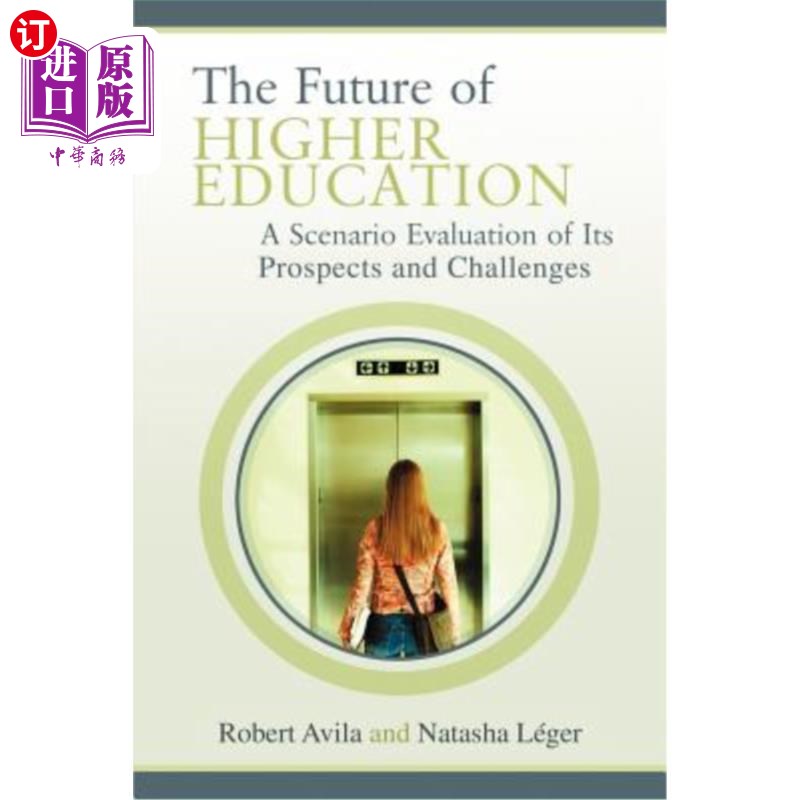海外直订The Future of Higher Education: A Scenario Evaluation of Its Prospects and Chall 高等教育的未来：前景和挑战