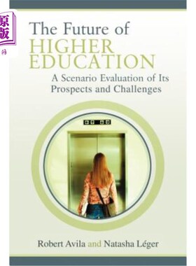 海外直订The Future of Higher Education: A Scenario Evaluation of Its Prospects and Chall 高等教育的未来：前景和挑战