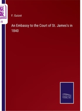 海外直订An Embassy to the Court of St. James's in 1840 1840年驻圣詹姆斯宫大使馆