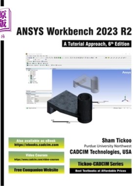 海外直订ANSYS Workbench 2023 R2: A Tutorial Approach, 6th Edition ANSYS Workbench 2023 R2：教程方法，第6版