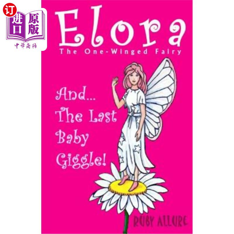 海外直订Elora, The One-Winged Fairy: And The Last Baby Giggle 伊洛拉，独翼仙女：最后一个婴儿咯咯地笑