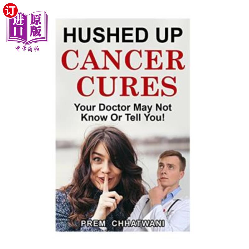 海外直订医药图书Hushed Up Cancer Cures: Your Doctor May Not Know Or Tell You! 沉默的癌症治疗：你的医生可能不知道或
