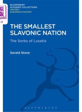 海外直订The Smallest Slavonic Nation: The Sorbs of Lusatia 最小的斯拉夫民族：卢萨蒂亚的索布